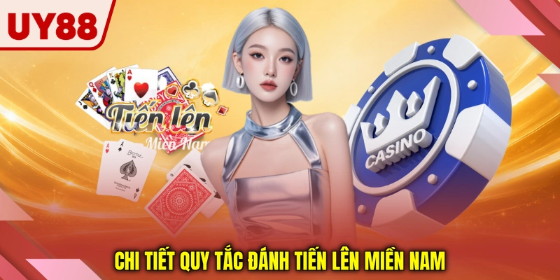 Chi tiết quy tắc đánh tiến lên miền nam