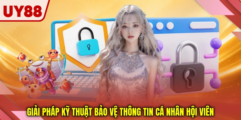 Giải pháp kỹ thuật bảo vệ thông tin cá nhân hội viên