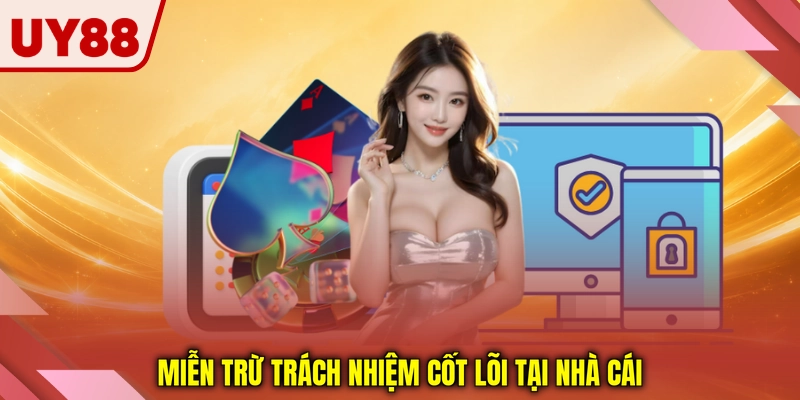 Miễn trừ trách nhiệm cốt lõi tại nhà cái